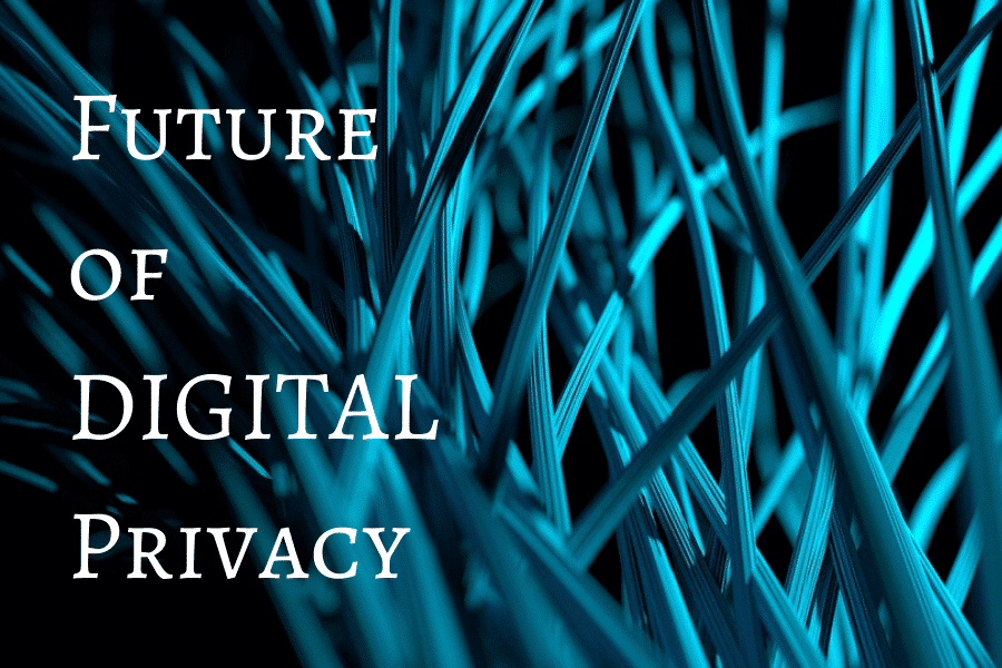 The Future of Digital Privacy