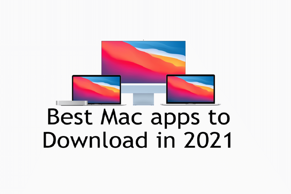 Best Mac Apps to Download in 2021