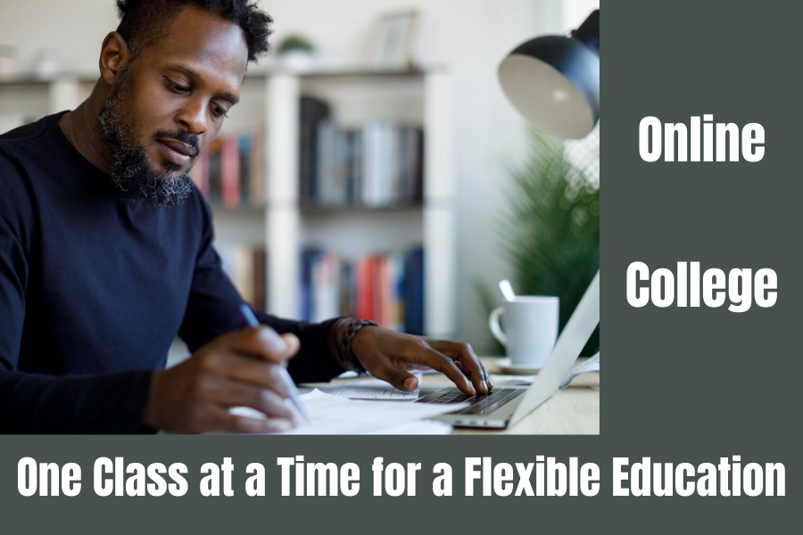 online college one Class at a Time for a Flexible Education